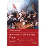 Wars of the Barbary Pirates: To the shores of Tripoli: the birth of the US Navy and Marines (Essential Histories)