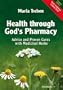 Health Through God's Pharmacy: Advice and Proven Cures with Medicinal Herbs
