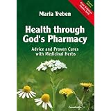 Health Through God's Pharmacy: Advice and Proven Cures with Medicinal Herbsby Maria Treben
