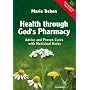 Health Through God's Pharmacy: Advice and Experiences with Medicinal Herbs. New Edition