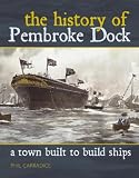 A town built to build ships : the history of Pembroke Dock
