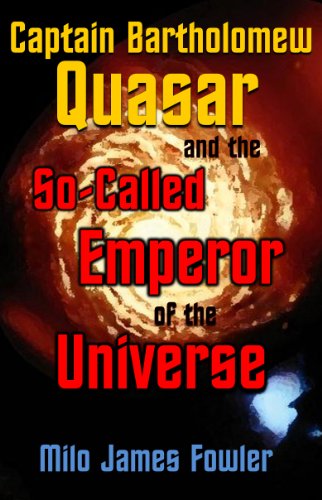 Captain Bartholomew Quasar and the So-Called Emperor of the Universe