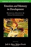 Emotion and memory in development : biological, cognitive, and social considerations