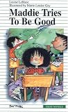 Maddie Tries To Be Good (Formac First Novels)