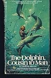 The dolphin, cousin to man
