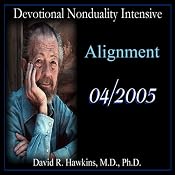 Devotional Nonduality Intensive: Alignment | [David R. Hawkins]
