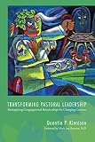 Transforming Pastoral Leadership: Reimagining Congregational Relationships for Changing Contexts (English Edition)