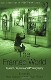 The framed world : tourism, tourists and photography