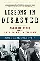 Lessons in Disaster: McGeorge Bundy and the Path to War in Vietnam