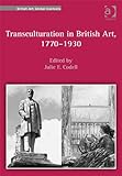 Transculturation in British art, 1770-1930