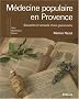 M�decine populaire en Provence : Souvenirs et conseils d'une grand-m�re
