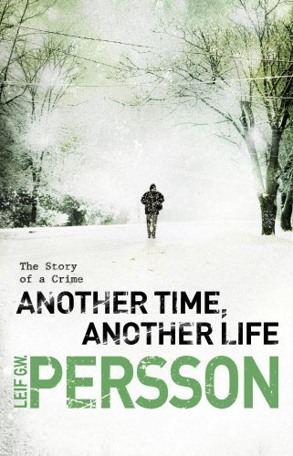Another Time, Another Life: (The Story of a Crime 2) by Persson, Leif G W (2012) Paperback