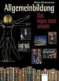 Allgemeinbildung - Das muss man wissen - 