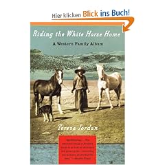 Riding the White Horse Home: A Western Family Album (Vintage Departures)
