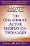 The One Minute Active Meditation Technique: How to Unclutter your mind and connect with your ZEST! Includes 30 minute guided meditation CD