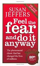 Feel The Fear And Do It Anyway - 20th Anniversary Edition: How to Turn Your Fear and Indecision into Confidence and Action