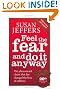 Feel The Fear And Do It Anyway - 20th Anniversary Edition: How to Turn Your Fear and Indecision into Confidence and Action