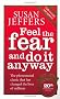 Feel The Fear And Do It Anyway - 20th Anniversary Edition: How to Turn Your Fear and Indecision into Confidence and Action