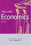 AS/A-level Economics Essential Word Dictionary (Essential word dictionary)