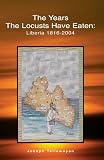 The Years the Locusts Have Eaten: Liberia 1816-2004