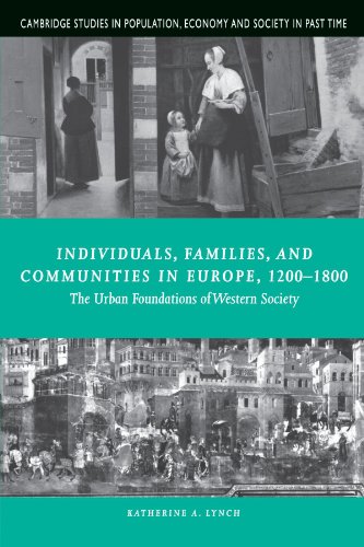 Individuals, Families, and Communities in Europe, 1200-1800: The Urban Foundations of Western Society (Cambridge Studies in Population, Economy and Society in Past Time)