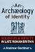 Archaeology of Identity: Soldiers and Society in Later Roman Britain (Publications of the Institute of Archaeology, University College London): ... London Institute of Archaeology Publications)