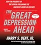 The Great Depression Ahead: How to Prosper in the Crash That Follows the Greatest Boom in History