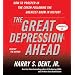 The Great Depression Ahead: How to Prosper in the Crash That Follows the Greatest Boom in History