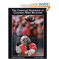 The Complete Handbook of Coaching Wide Receivers: The Difference Is the Details