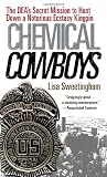 Chemical Cowboys: The DEA's Secret Mission to Hunt Down a Notorious Ecstasy Kingpin