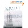 Ghost Ships: Tales of Abandoned, Doomed, and Haunted Vessels
