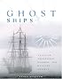 Ghost Ships: Tales of Abandoned, Doomed, and Haunted Vessels