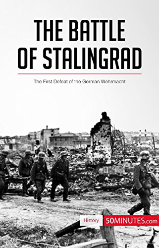 The Battle of Stalingrad: The First Defeat of the German Wehrmacht (History)