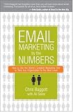 Email Marketing By the Numbers: How to Use the World's Greatest Marketing Tool to Take Any Organization to the Next Level