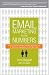 Email Marketing By the Numbers: How to Use the World's Greatest Marketing Tool to Take Any Organization to the Next Level