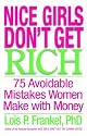 Nice Girls Don't Get Rich: 75 Avoidable Mistakes Women Make with Money