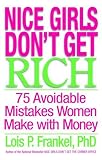 Nice Girls Don't Get Rich : 75 Avoidable Mistakes Women Make with Money