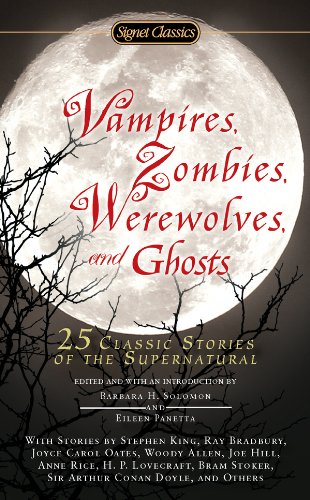 Vampires, Zombies, Werewolves and Ghosts: 25 Classic Stories of the Supernatural (Signet Classics)