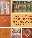 Great 2 X 4 Projects for Indoor Living: Making Stylish Furniture from Standard Lumber