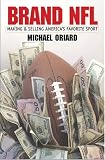 Brand NFL: Making and Selling Americas Favorite Sport (Caravan Book)