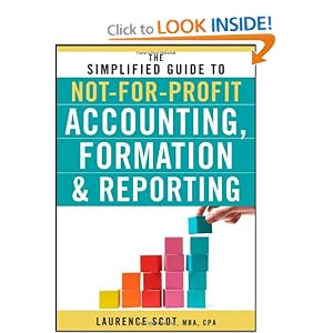 The Simplified Guide to Not-for-Profit Accounting, Formation and Reporting by Laurence Scot