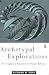 Archetypal Explorations: Towards an Archetypal Sociology