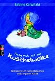 Flieg mit auf der Kuschelwolke: Fantasiereisen zum Entspannen und zur guten Nacht - Sabine Kalwitzki