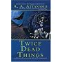 Twice Dead Things