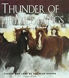 Thunder of the Mustangs: Legend and Lore of the Wild Horses