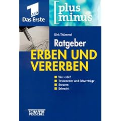 plusminus Ratgeber Erben und Vererben. Wer erbt? Testamente und Erbvertr�ge. Steuern. Erbrecht