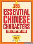 250 Essential Chinese Characters For Everyday Use: Volume 2