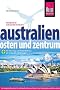 Australien - Osten und Zentrum: Die besten Tipps und Routen f�r Reisen per Campmobil und Mietwagen
