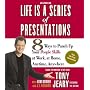 Life Is a Series of Presentations: 8 Ways to Punch Up Your People Skills at Work, at Home, Anytime, Anywhere