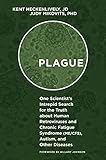 Plague: One Scientists Intrepid Search for the Truth about Human Retroviruses and Chronic Fatigue Syndrome (ME/CFS), Autism, and Other Diseases